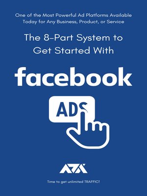 cover image of The 8-Part System to Get Started With Facebook Ads